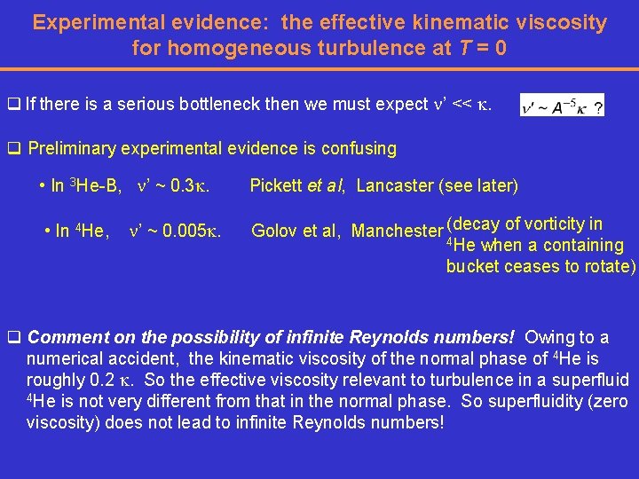 Experimental evidence: the effective kinematic viscosity for homogeneous turbulence at T = 0 q