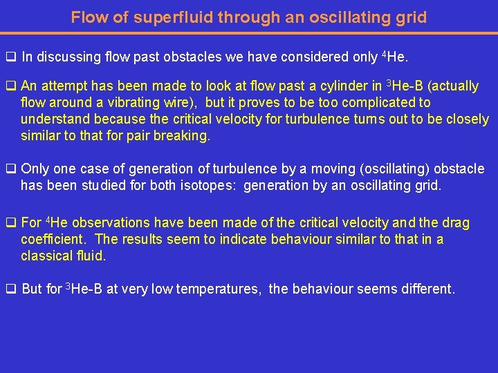 Flow of superfluid through an oscillating grid q In discussing flow past obstacles we