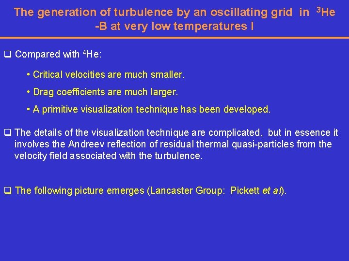 The generation of turbulence by an oscillating grid in 3 He -B at very