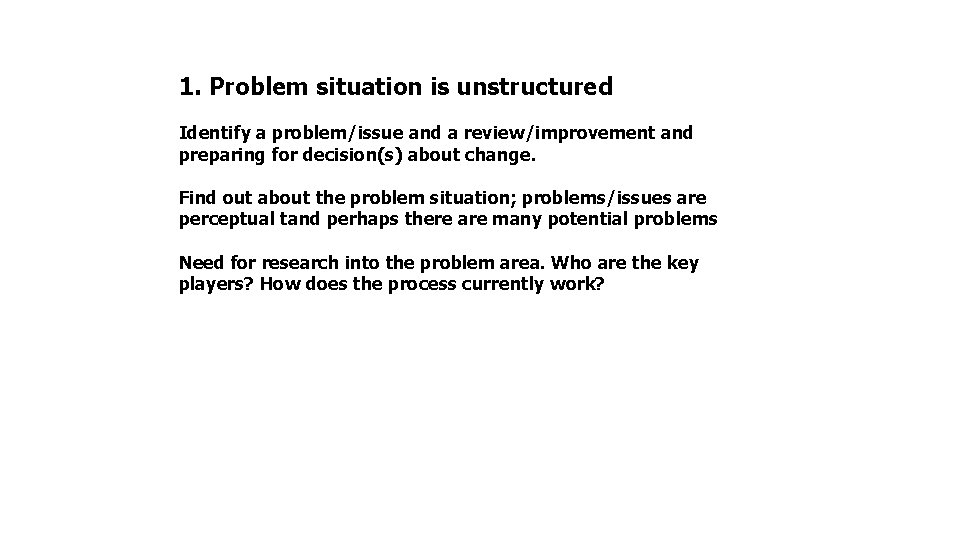 1. Problem situation is unstructured Identify a problem/issue and a review/improvement and preparing for