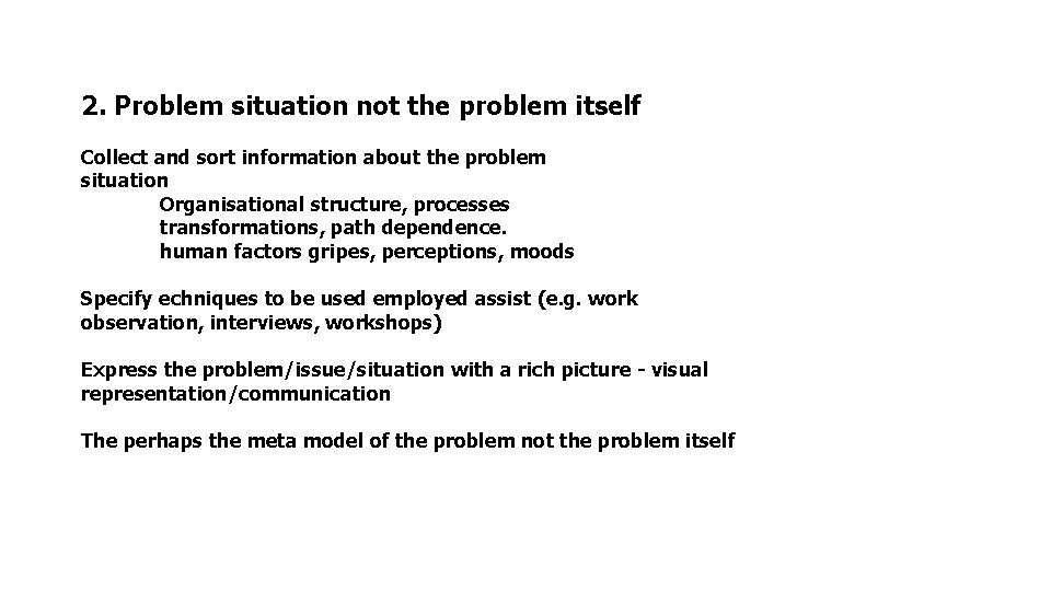 2. Problem situation not the problem itself Collect and sort information about the problem