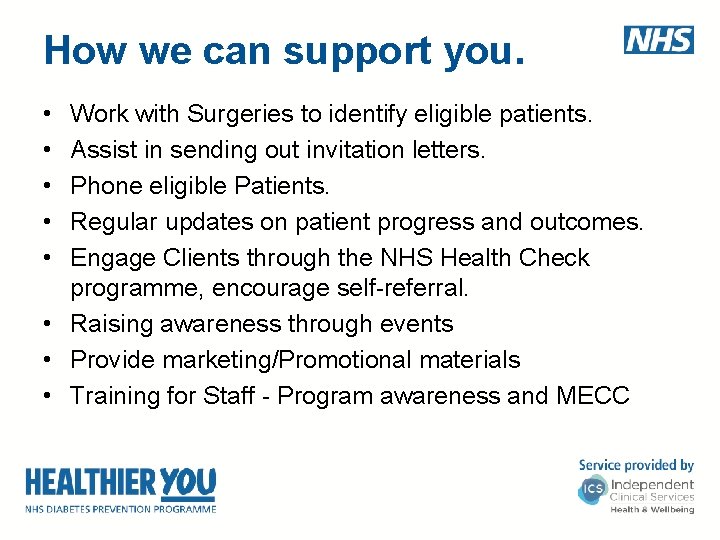 How we can support you. • • • Work with Surgeries to identify eligible