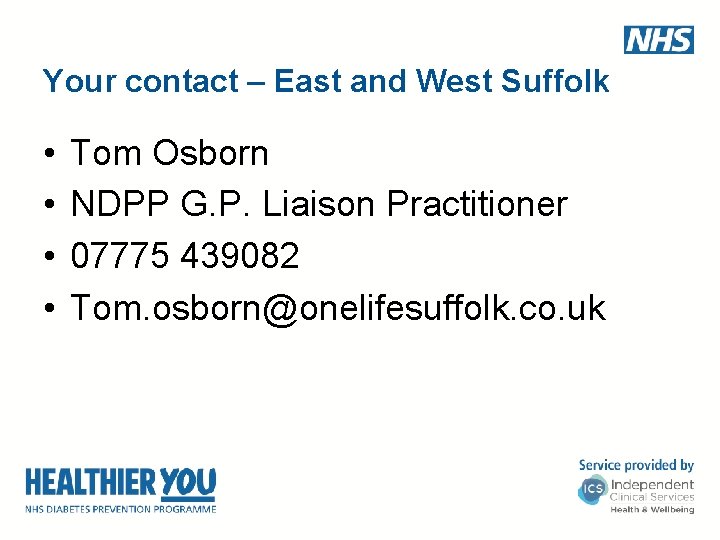 Your contact – East and West Suffolk • • Tom Osborn NDPP G. P.