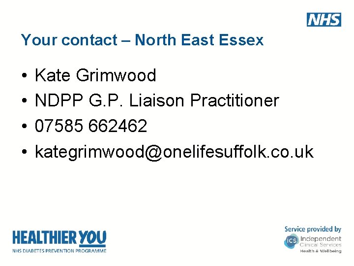 Your contact – North East Essex • • Kate Grimwood NDPP G. P. Liaison