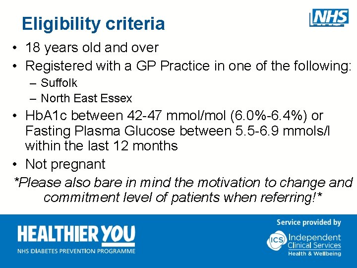 Eligibility criteria • 18 years old and over • Registered with a GP Practice