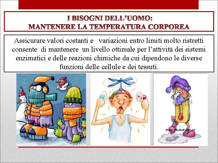 Assicurare valori costanti e variazioni entro limiti molto ristretti consente di mantenere un livello