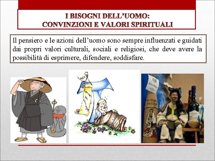 Il pensiero e le azioni dell’uomo sono sempre influenzati e guidati dai propri valori