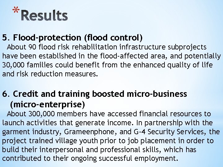 * 5. Flood-protection (flood control) About 90 flood risk rehabilitation infrastructure subprojects have been