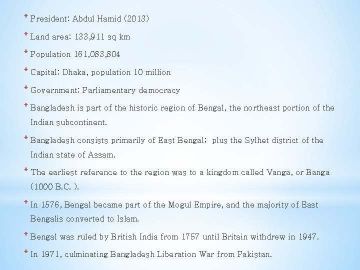 * President: Abdul Hamid (2013) * Land area: 133, 911 sq km * Population