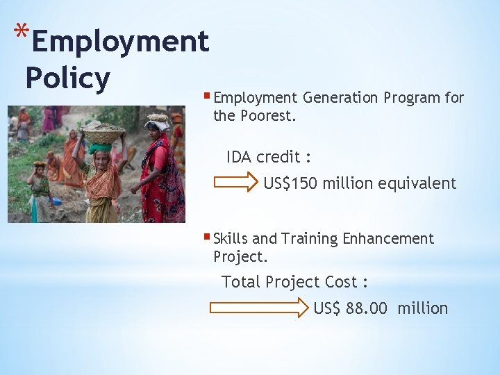 *Employment Policy § Employment Generation Program for the Poorest. IDA credit : US$150 million