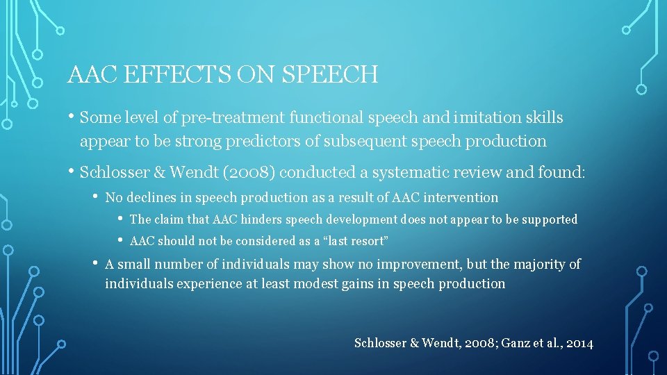 AAC EFFECTS ON SPEECH • Some level of pre-treatment functional speech and imitation skills