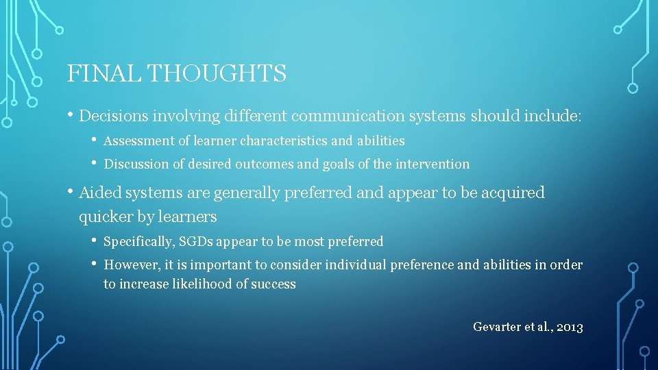 FINAL THOUGHTS • Decisions involving different communication systems should include: • • Assessment of