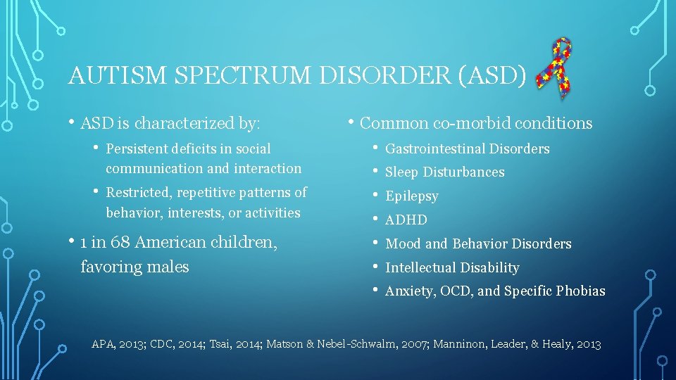 AUTISM SPECTRUM DISORDER (ASD) • ASD is characterized by: • • Persistent deficits in