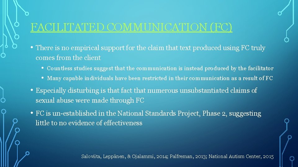 FACILITATED COMMUNICATION (FC) • There is no empirical support for the claim that text