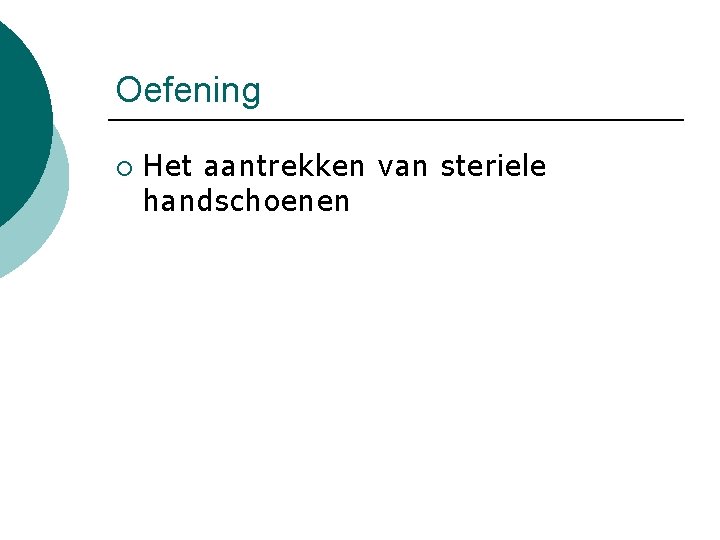 Oefening ¡ Het aantrekken van steriele handschoenen 