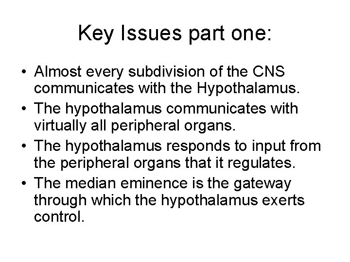 Key Issues part one: • Almost every subdivision of the CNS communicates with the