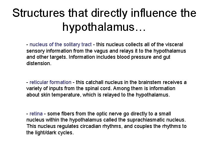 Structures that directly influence the hypothalamus… - nucleus of the solitary tract - this