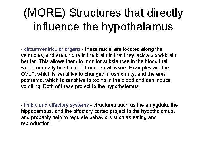 (MORE) Structures that directly influence the hypothalamus - circumventricular organs - these nuclei are