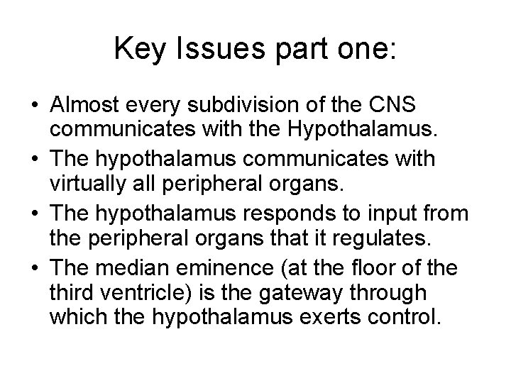 Key Issues part one: • Almost every subdivision of the CNS communicates with the