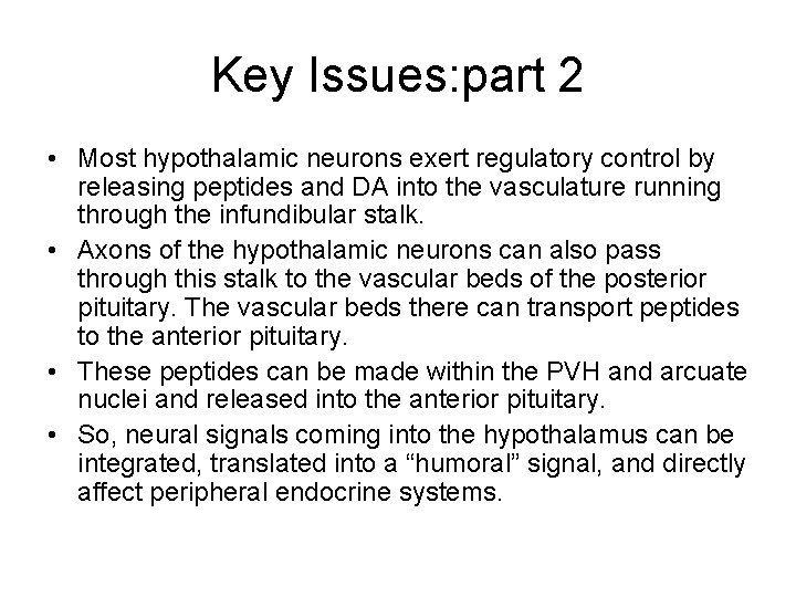 Key Issues: part 2 • Most hypothalamic neurons exert regulatory control by releasing peptides