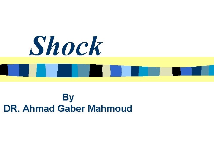 Shock By DR. Ahmad Gaber Mahmoud 