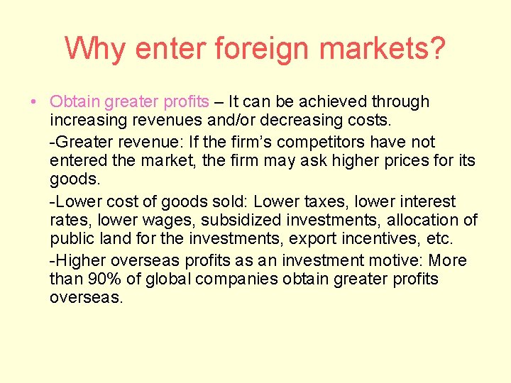 Why enter foreign markets? • Obtain greater profits – It can be achieved through
