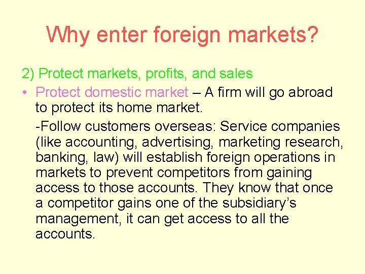 Why enter foreign markets? 2) Protect markets, profits, and sales • Protect domestic market