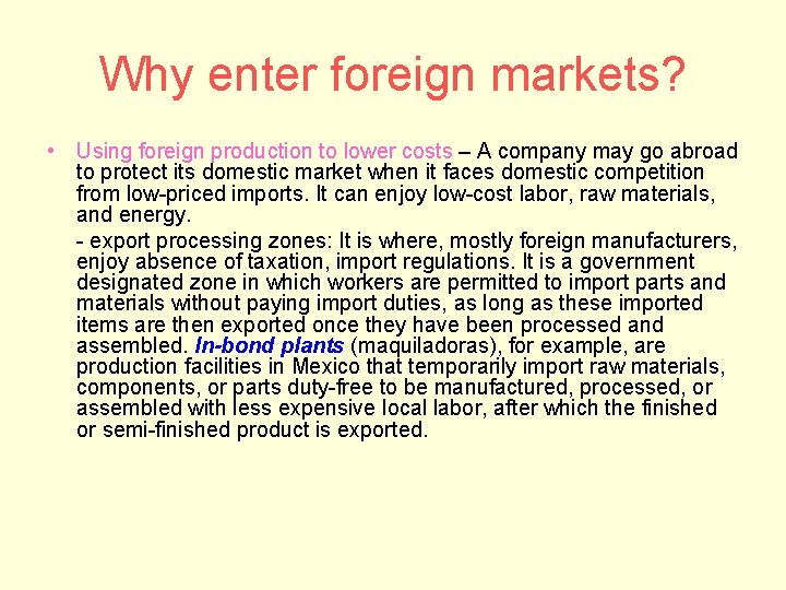 Why enter foreign markets? • Using foreign production to lower costs – A company
