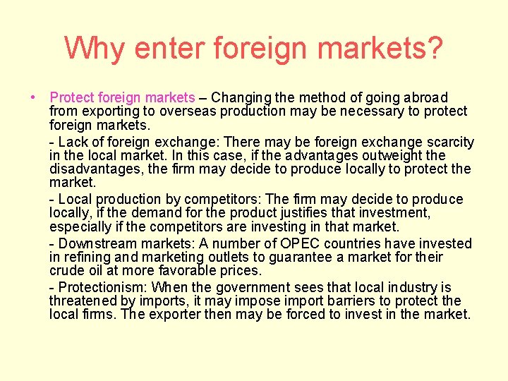 Why enter foreign markets? • Protect foreign markets – Changing the method of going