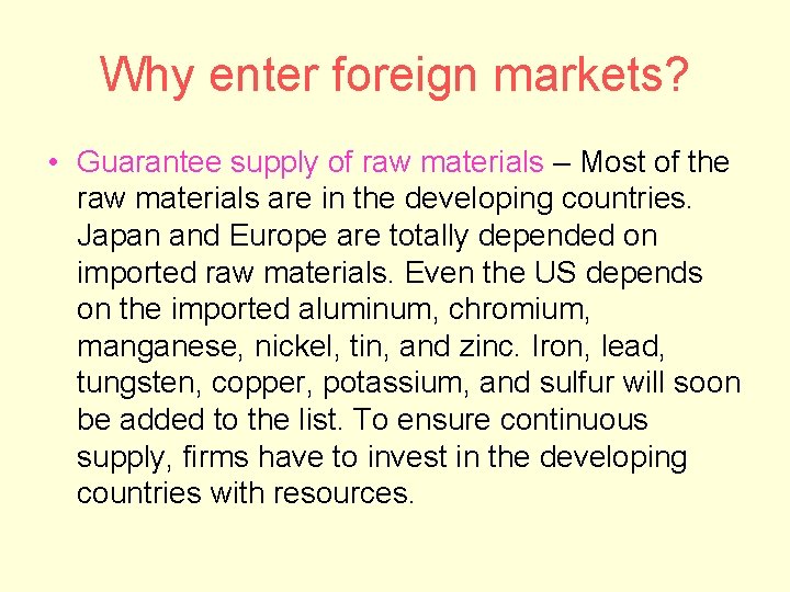 Why enter foreign markets? • Guarantee supply of raw materials – Most of the