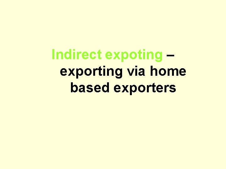 Indirect expoting – exporting via home based exporters 