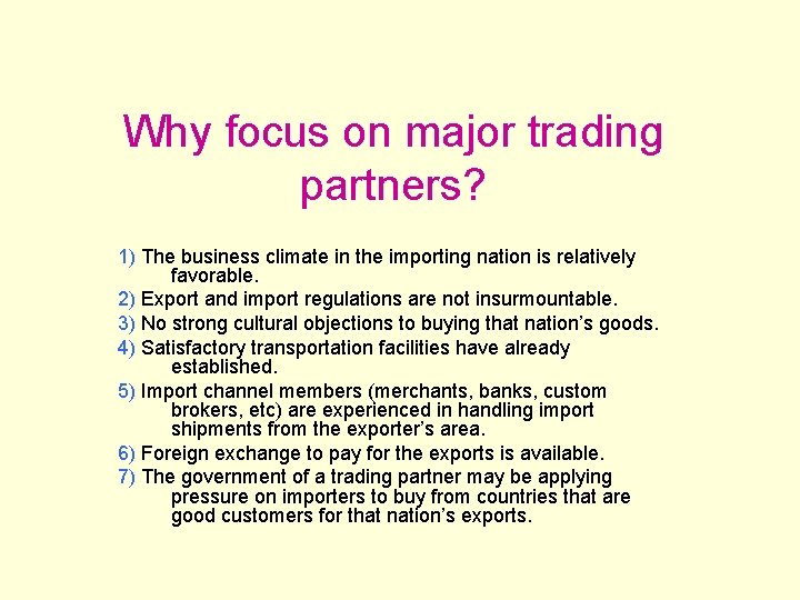 Why focus on major trading partners? 1) The business climate in the importing nation