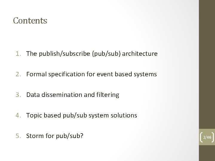 Contents 1. The publish/subscribe (pub/sub) architecture 2. Formal specification for event based systems 3.