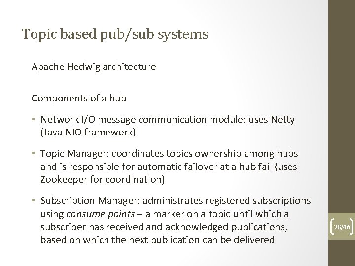 Topic based pub/sub systems Apache Hedwig architecture Components of a hub • Network I/O