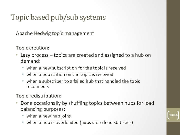 Topic based pub/sub systems Apache Hedwig topic management Topic creation: • Lazy process –