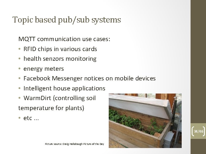 Topic based pub/sub systems MQTT communication use cases: • RFID chips in various cards