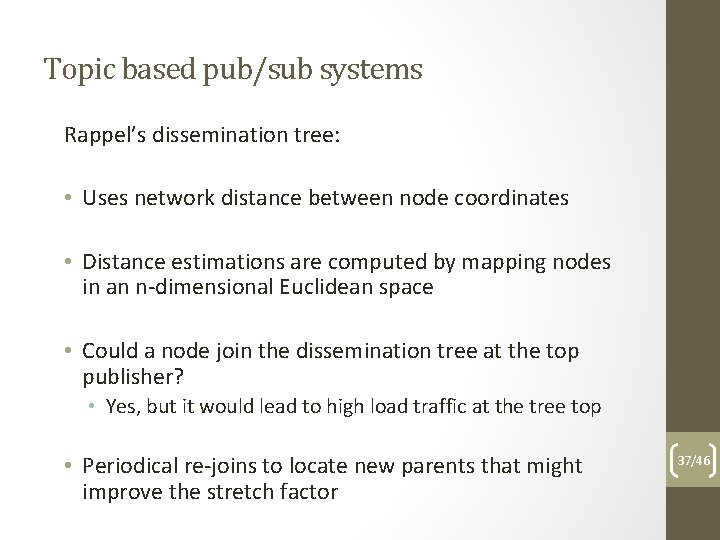 Topic based pub/sub systems Rappel’s dissemination tree: • Uses network distance between node coordinates