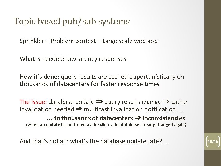 Topic based pub/sub systems Sprinkler – Problem context – Large scale web app What