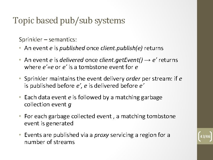 Topic based pub/sub systems Sprinkler – semantics: • An event e is published once