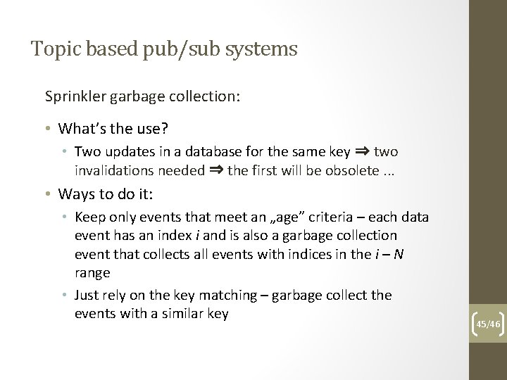 Topic based pub/sub systems Sprinkler garbage collection: • What’s the use? • Two updates