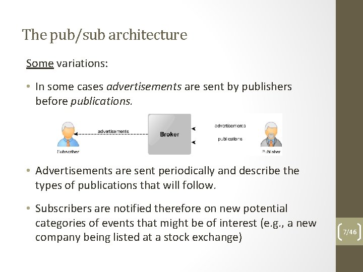 The pub/sub architecture Some variations: • In some cases advertisements are sent by publishers