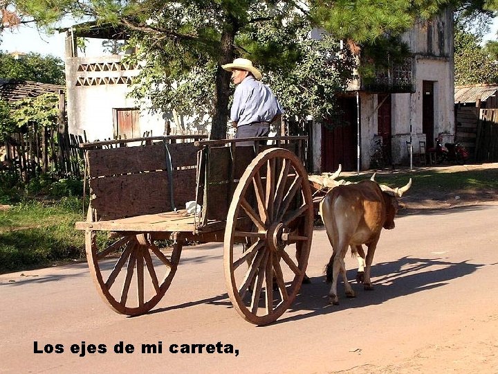 Los ejes de mi carreta, 