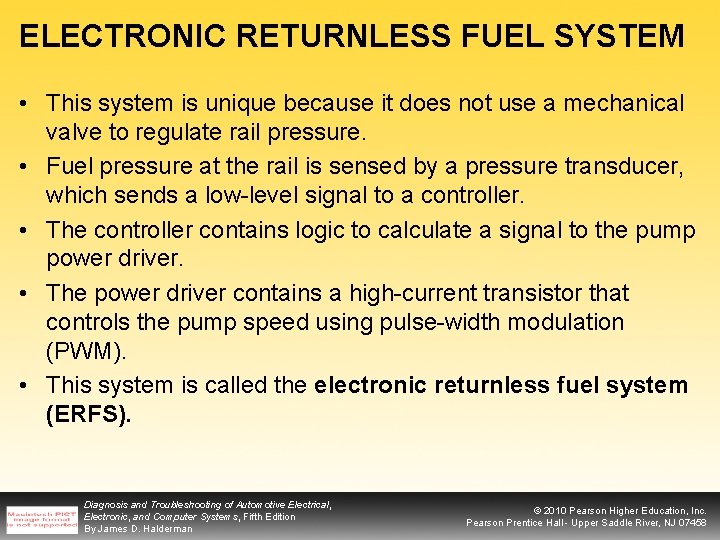 ELECTRONIC RETURNLESS FUEL SYSTEM • This system is unique because it does not use