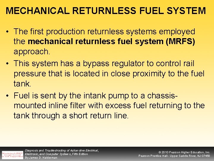 MECHANICAL RETURNLESS FUEL SYSTEM • The first production returnless systems employed the mechanical returnless