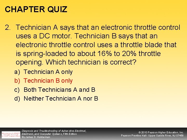 CHAPTER QUIZ 2. Technician A says that an electronic throttle control uses a DC