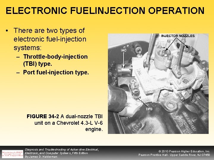 ELECTRONIC FUELINJECTION OPERATION • There are two types of electronic fuel-injection systems: – Throttle-body-injection