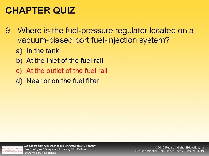 CHAPTER QUIZ 9. Where is the fuel-pressure regulator located on a vacuum-biased port fuel-injection