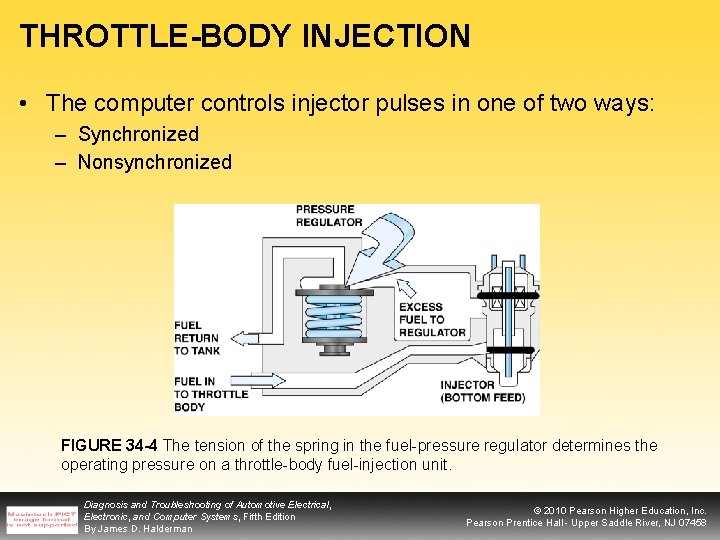 THROTTLE-BODY INJECTION • The computer controls injector pulses in one of two ways: –