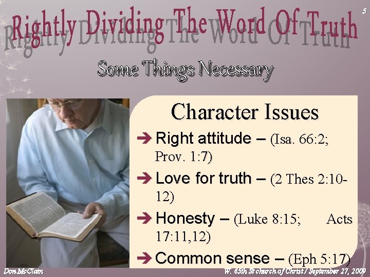 5 Some Things Necessary Character Issues è Right attitude – (Isa. 66: 2; Prov.