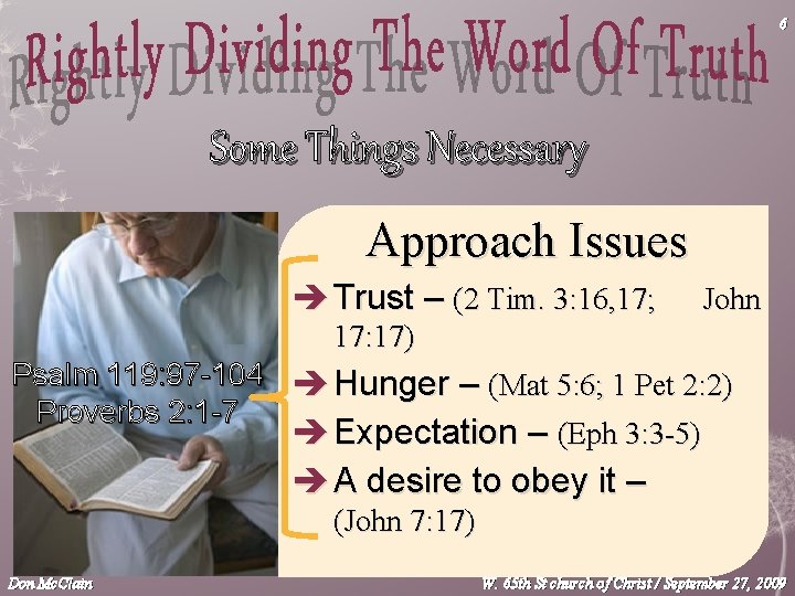 6 Some Things Necessary Approach Issues è Trust – (2 Tim. 3: 16, 17;